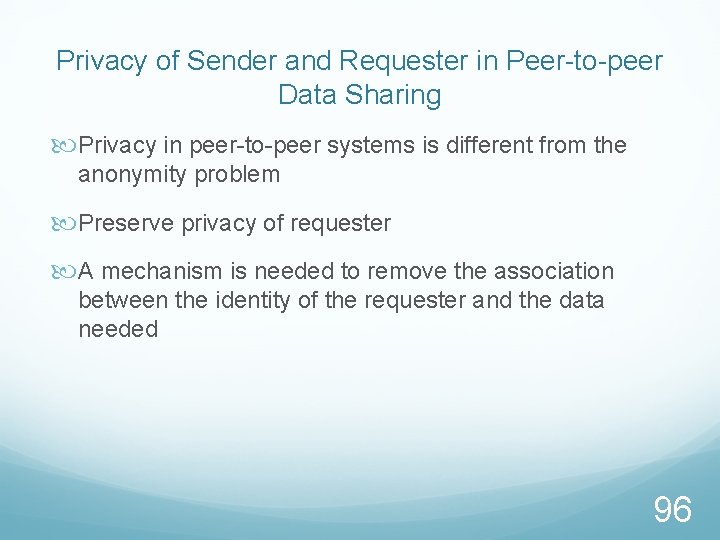 Privacy of Sender and Requester in Peer-to-peer Data Sharing Privacy in peer-to-peer systems is