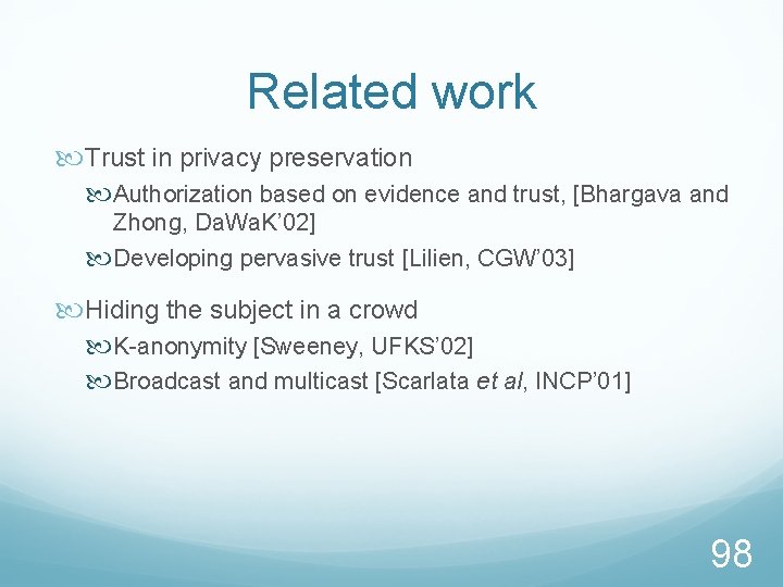 Related work Trust in privacy preservation Authorization based on evidence and trust, [Bhargava and