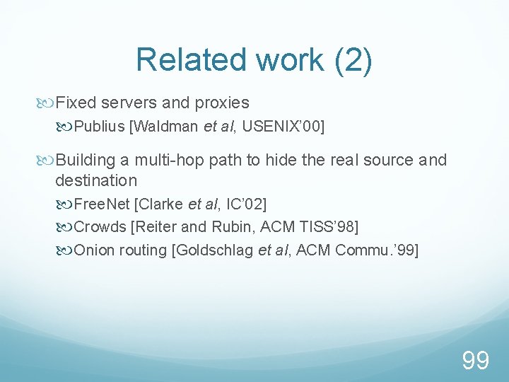 Related work (2) Fixed servers and proxies Publius [Waldman et al, USENIX’ 00] Building