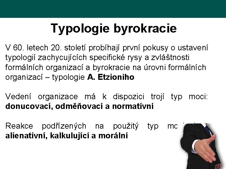 Typologie byrokracie V 60. letech 20. století probíhají první pokusy o ustavení typologií zachycujících