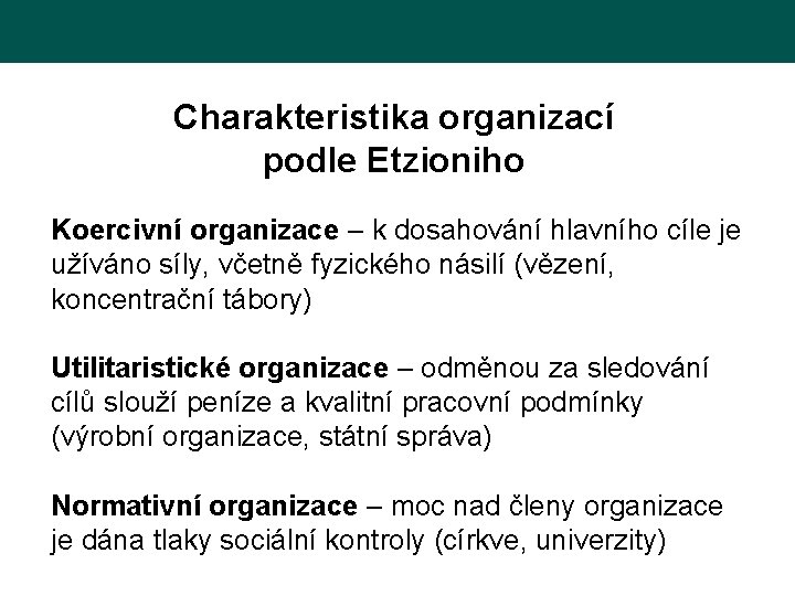 Charakteristika organizací podle Etzioniho Koercivní organizace – k dosahování hlavního cíle je užíváno síly,