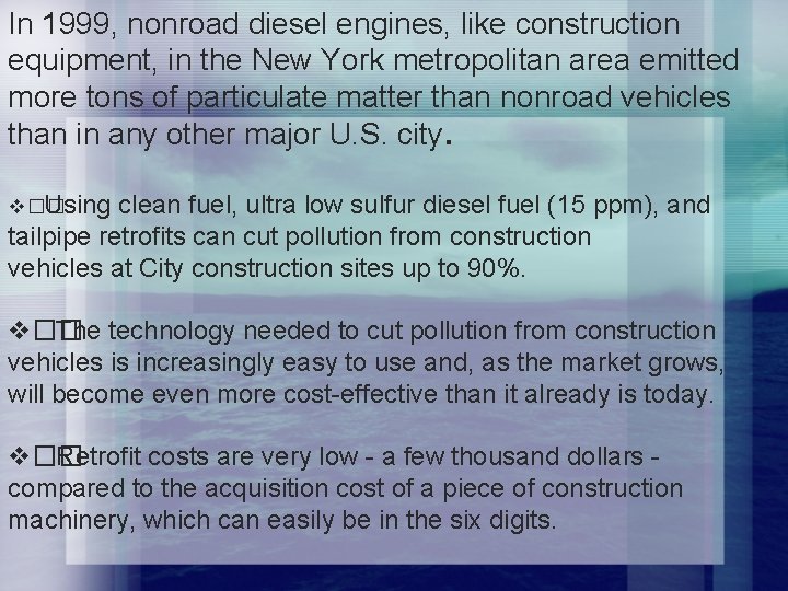 In 1999, nonroad diesel engines, like construction equipment, in the New York metropolitan area