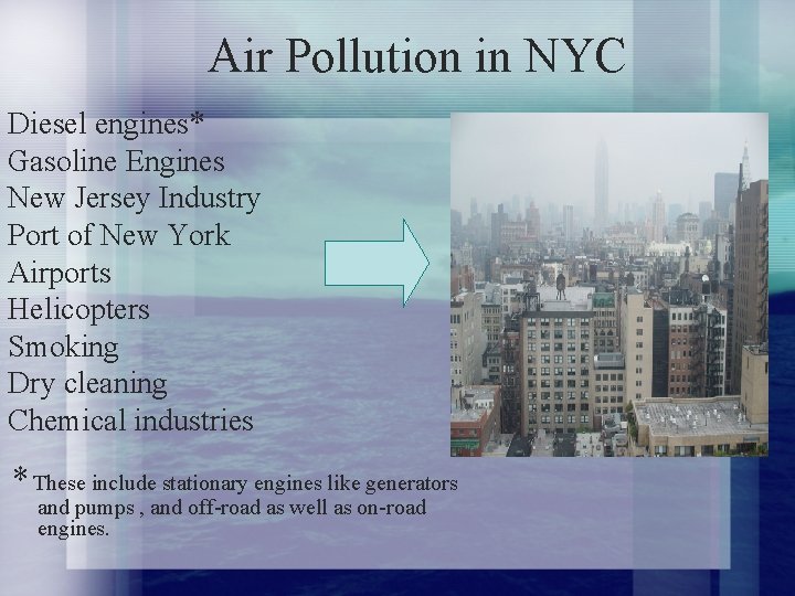 Air Pollution in NYC Diesel engines* Gasoline Engines New Jersey Industry Port of New