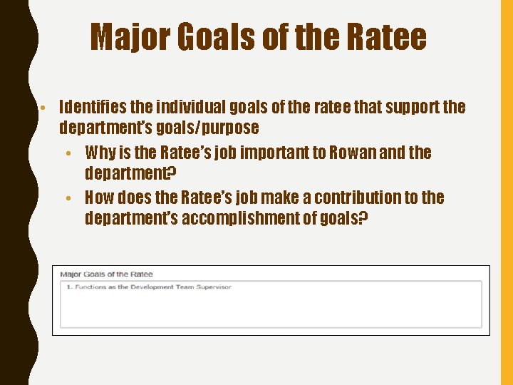 Major Goals of the Ratee • Identifies the individual goals of the ratee that