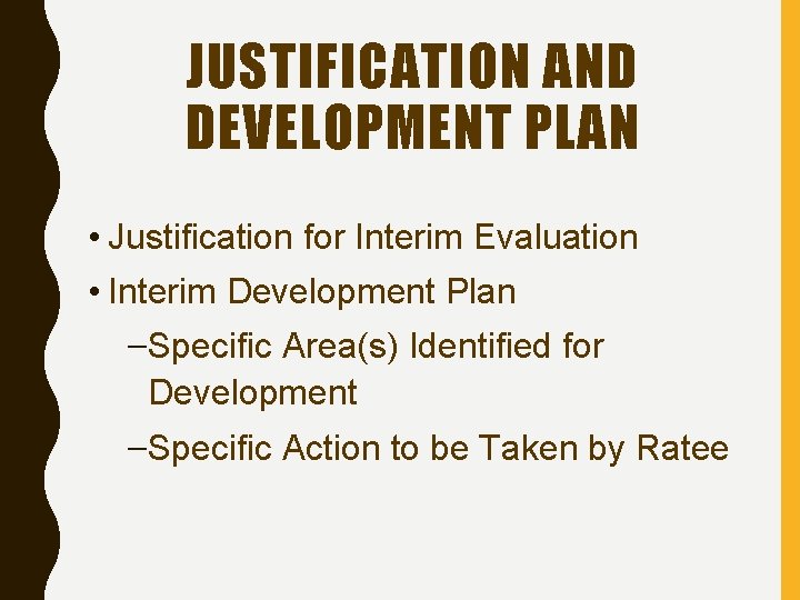 JUSTIFICATION AND DEVELOPMENT PLAN • Justification for Interim Evaluation • Interim Development Plan –Specific