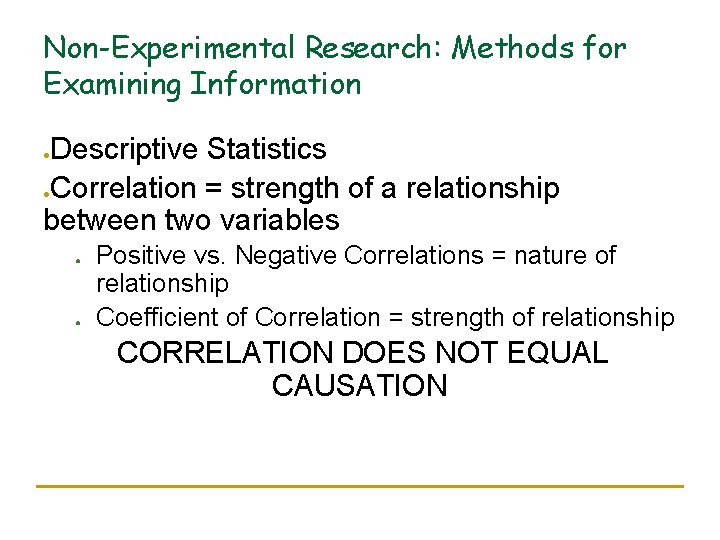 Non-Experimental Research: Methods for Examining Information Descriptive Statistics Correlation = strength of a relationship Non-Experimental Research: Methods for Examining Information Descriptive Statistics Correlation = strength of a relationship
