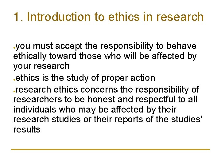 1. Introduction to ethics in research you must accept the responsibility to behave ethically 1. Introduction to ethics in research you must accept the responsibility to behave ethically
