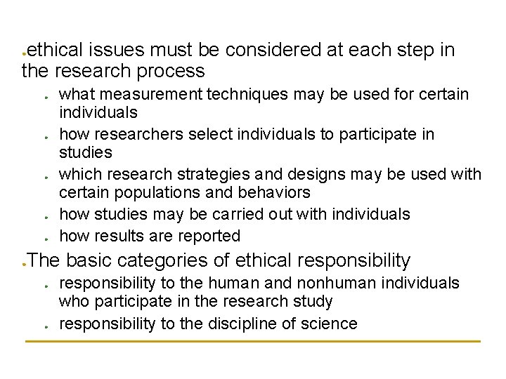 ethical issues must be considered at each step in the research process ● ● ethical issues must be considered at each step in the research process ● ●