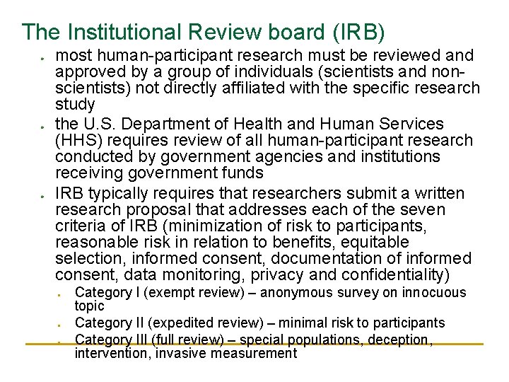 The Institutional Review board (IRB) ● ● ● most human-participant research must be reviewed The Institutional Review board (IRB) ● ● ● most human-participant research must be reviewed
