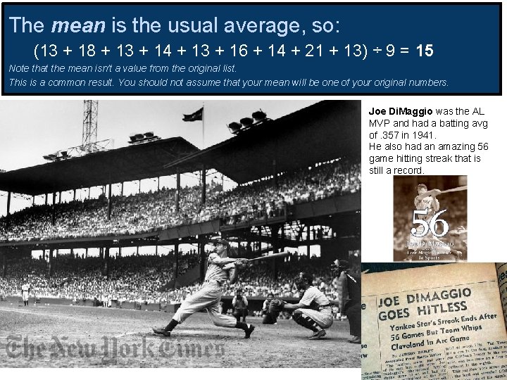 The mean is the usual average, so: (13 + 18 + 13 + 14 The mean is the usual average, so: (13 + 18 + 13 + 14