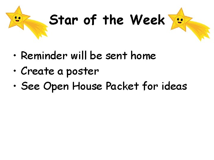 Star of the Week • Reminder will be sent home • Create a poster