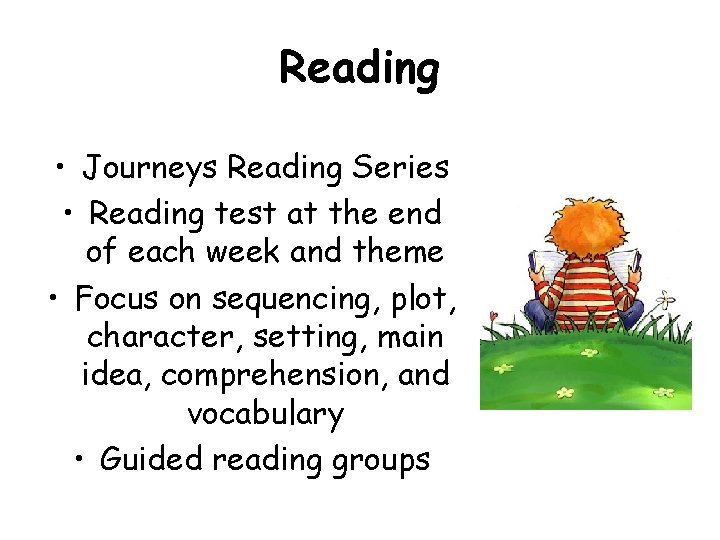 Reading • Journeys Reading Series • Reading test at the end of each week