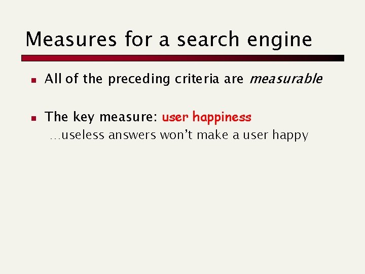 Measures for a search engine n All of the preceding criteria are measurable n