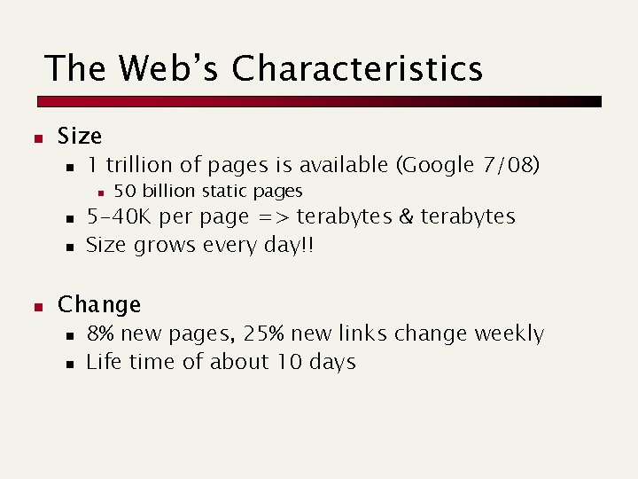 The Web’s Characteristics n Size n 1 trillion of pages is available (Google 7/08)