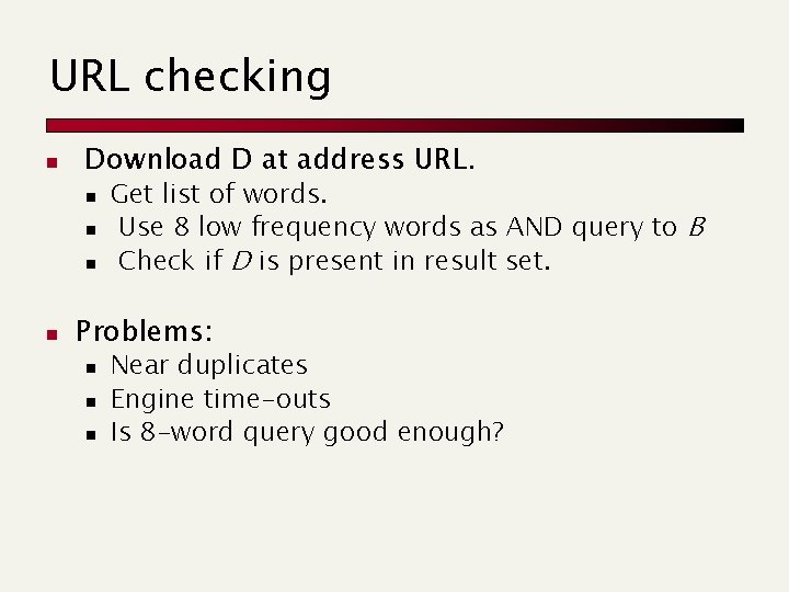URL checking n Download D at address URL. n n Get list of words.