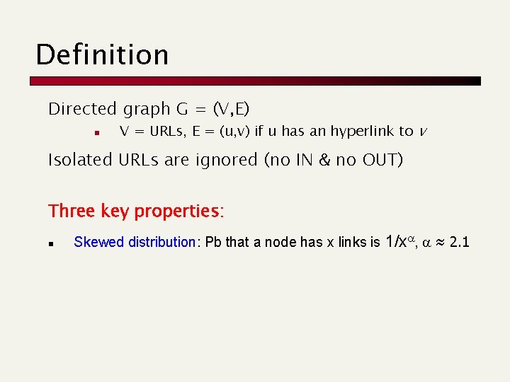 Definition Directed graph G = (V, E) n V = URLs, E = (u,