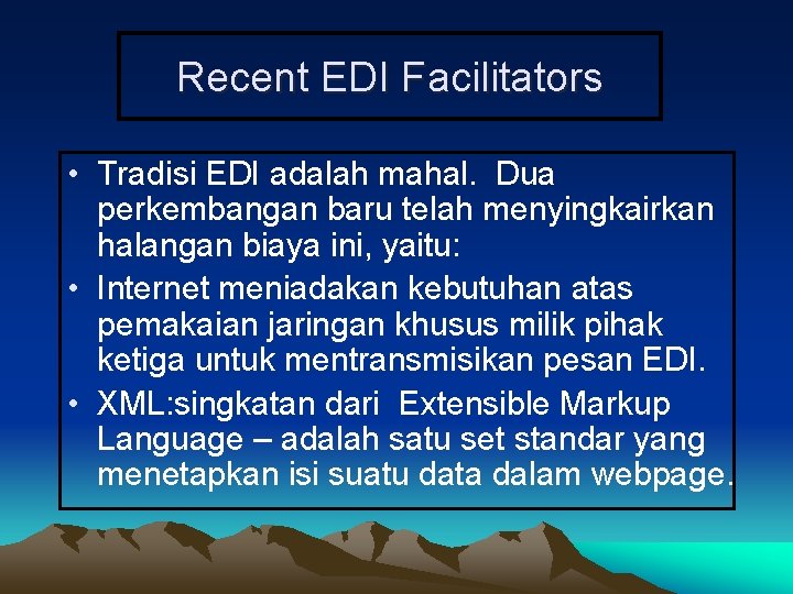 Recent EDI Facilitators • Tradisi EDI adalah mahal. Dua perkembangan baru telah menyingkairkan halangan