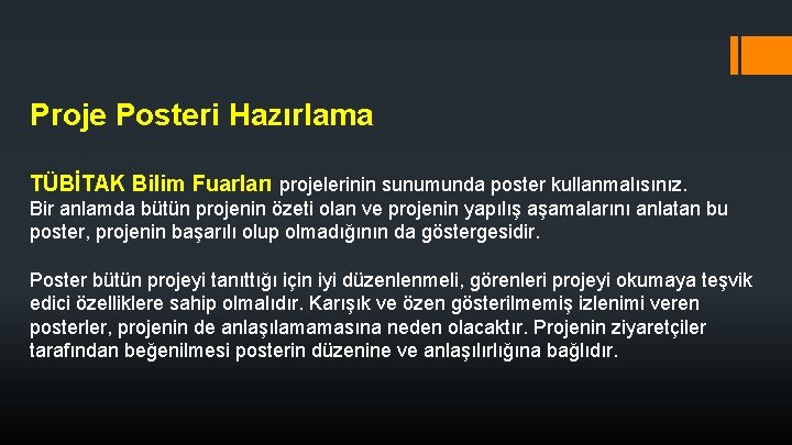 Proje Posteri Hazırlama TÜBİTAK Bilim Fuarları projelerinin sunumunda poster kullanmalısınız. Bir anlamda bütün projenin Proje Posteri Hazırlama TÜBİTAK Bilim Fuarları projelerinin sunumunda poster kullanmalısınız. Bir anlamda bütün projenin
