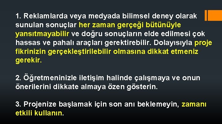 1. Reklamlarda veya medyada bilimsel deney olarak sunulan sonuçlar her zaman gerçeği bütünüyle yansıtmayabilir 1. Reklamlarda veya medyada bilimsel deney olarak sunulan sonuçlar her zaman gerçeği bütünüyle yansıtmayabilir