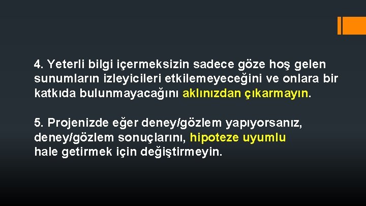 4. Yeterli bilgi içermeksizin sadece göze hoş gelen sunumların izleyicileri etkilemeyeceğini ve onlara bir 4. Yeterli bilgi içermeksizin sadece göze hoş gelen sunumların izleyicileri etkilemeyeceğini ve onlara bir