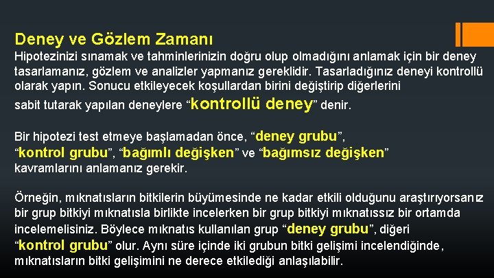 Deney ve Gözlem Zamanı Hipotezinizi sınamak ve tahminlerinizin doğru olup olmadığını anlamak için bir Deney ve Gözlem Zamanı Hipotezinizi sınamak ve tahminlerinizin doğru olup olmadığını anlamak için bir