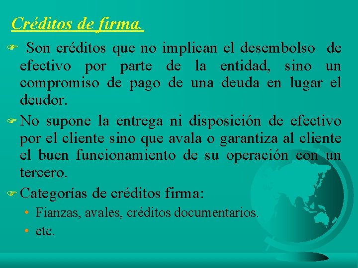 Créditos de firma. F Son créditos que no implican el desembolso de efectivo por