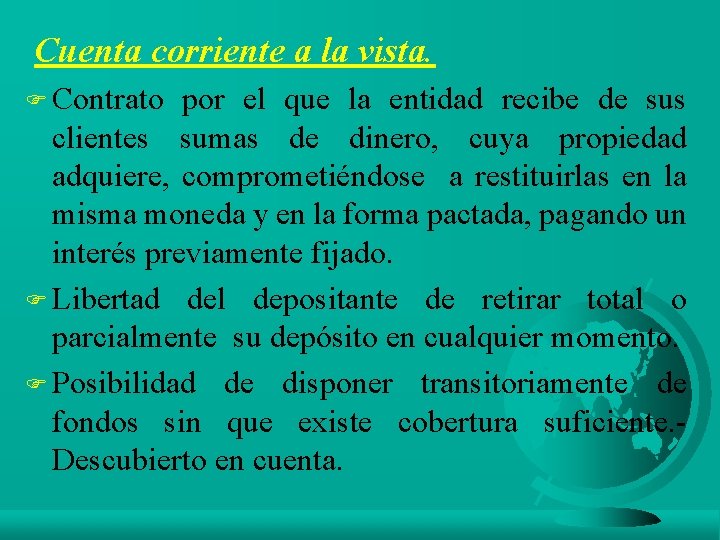 Cuenta corriente a la vista. F Contrato por el que la entidad recibe de