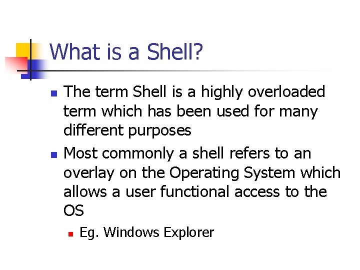 What is a Shell? n n The term Shell is a highly overloaded term