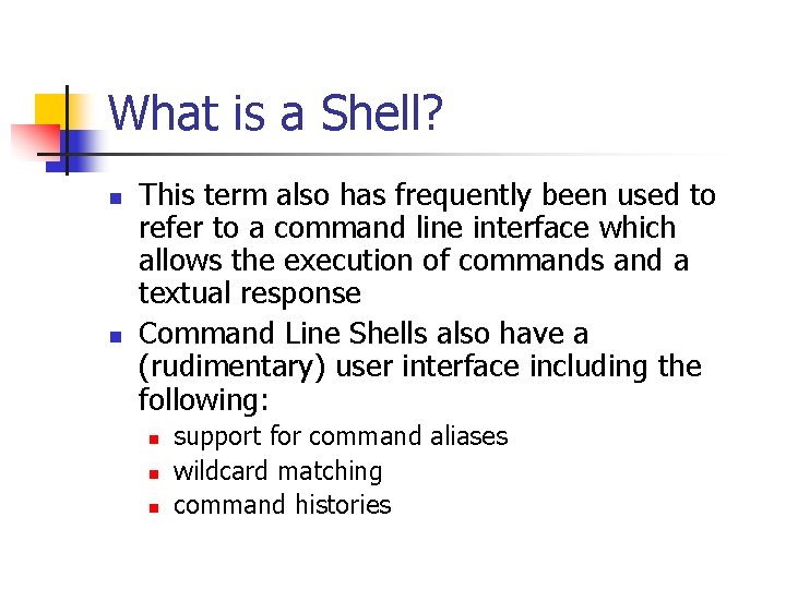 What is a Shell? n n This term also has frequently been used to
