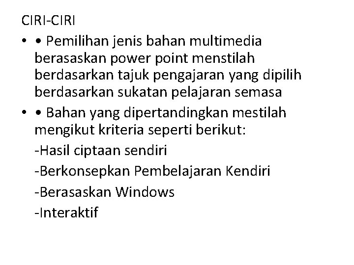 CIRI-CIRI • • Pemilihan jenis bahan multimedia berasaskan power point menstilah berdasarkan tajuk pengajaran