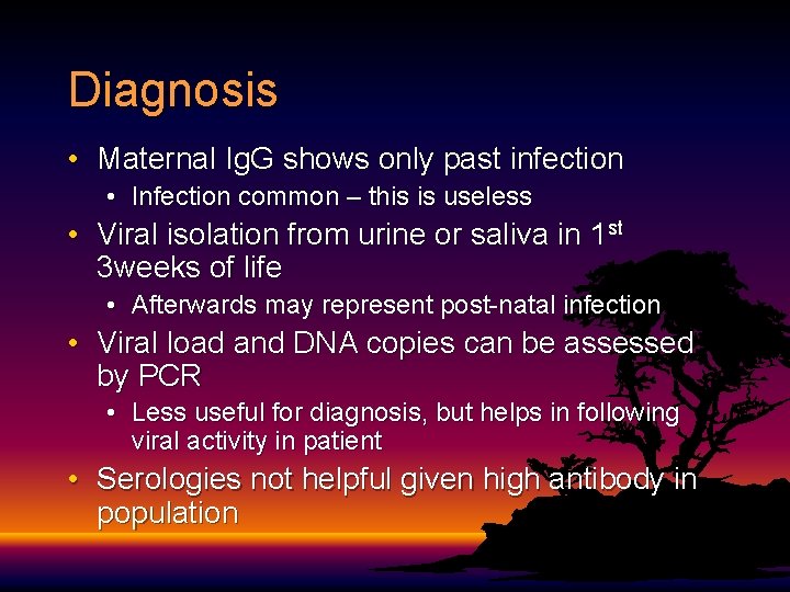 Diagnosis • Maternal Ig. G shows only past infection • Infection common – this
