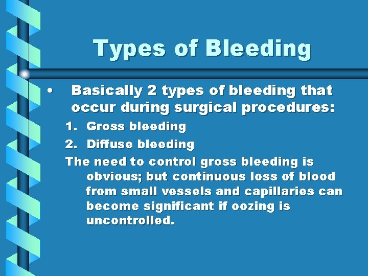 Types of Bleeding • Basically 2 types of bleeding that occur during surgical procedures:
