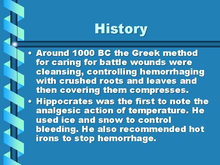 History • Around 1000 BC the Greek method for caring for battle wounds were