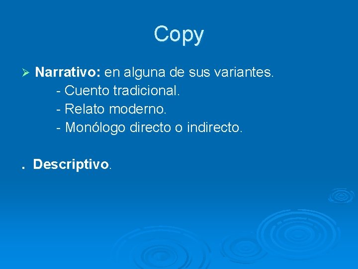 Copy Ø Narrativo: en alguna de sus variantes. - Cuento tradicional. - Relato moderno.