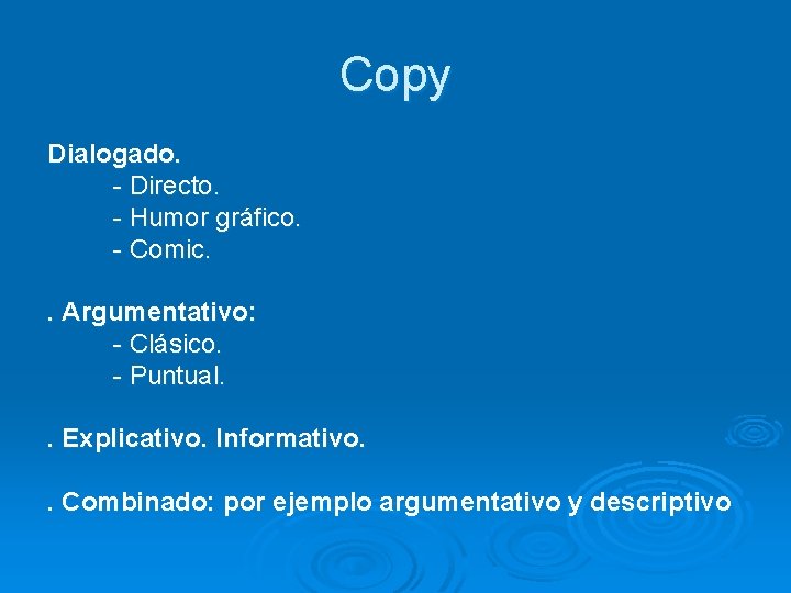 Copy Dialogado. - Directo. - Humor gráfico. - Comic. . Argumentativo: - Clásico. -