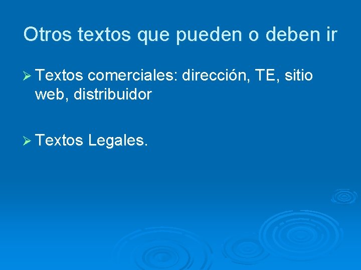 Otros textos que pueden o deben ir Ø Textos comerciales: dirección, TE, sitio web,