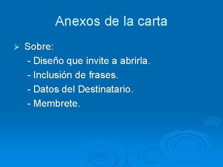 Anexos de la carta Ø Sobre: - Diseño que invite a abrirla. - Inclusión