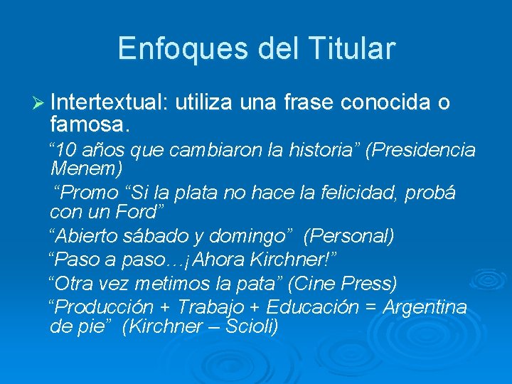 Enfoques del Titular Ø Intertextual: utiliza una frase conocida o famosa. “ 10 años