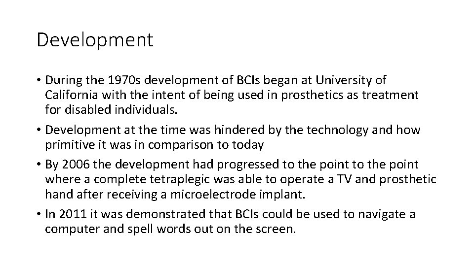 Development • During the 1970 s development of BCIs began at University of California