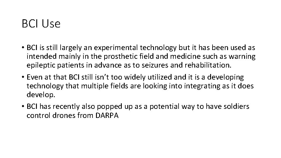 BCI Use • BCI is still largely an experimental technology but it has been