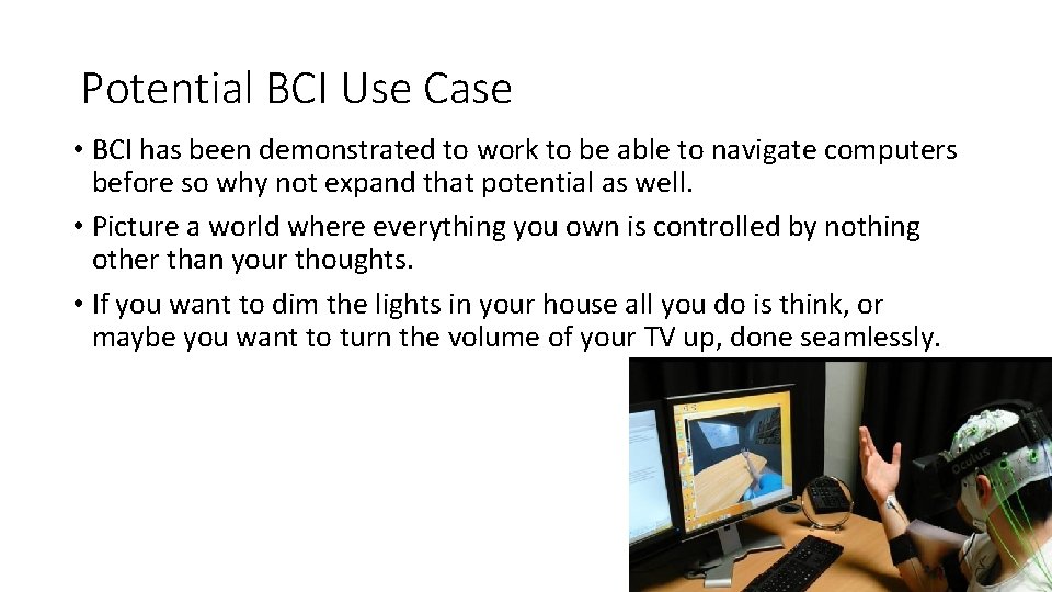 Potential BCI Use Case • BCI has been demonstrated to work to be able