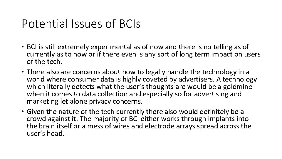 Potential Issues of BCIs • BCI is still extremely experimental as of now and