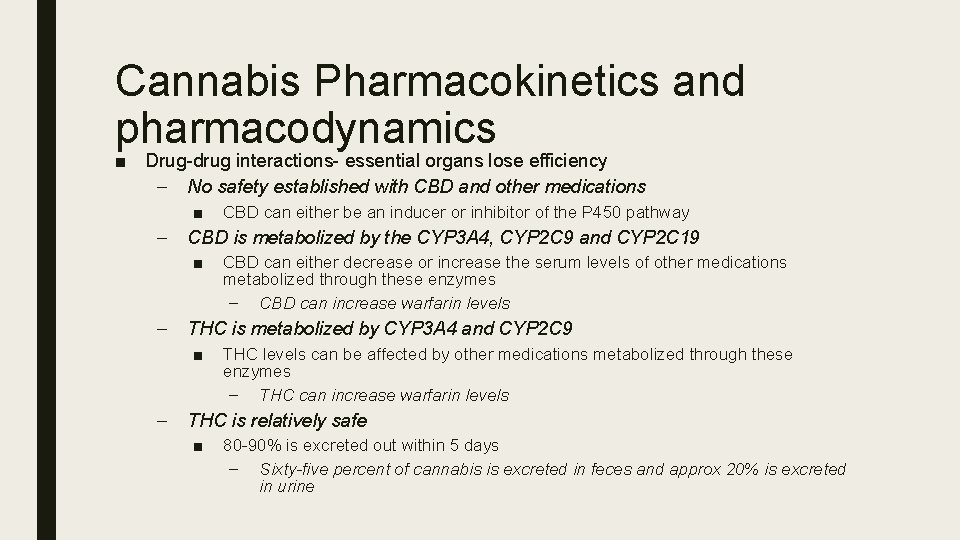 Cannabis Pharmacokinetics and pharmacodynamics ■ Drug-drug interactions- essential organs lose efficiency – No safety