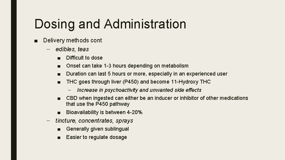 Dosing and Administration ■ Delivery methods cont – edibles, teas ■ ■ ■ Difficult