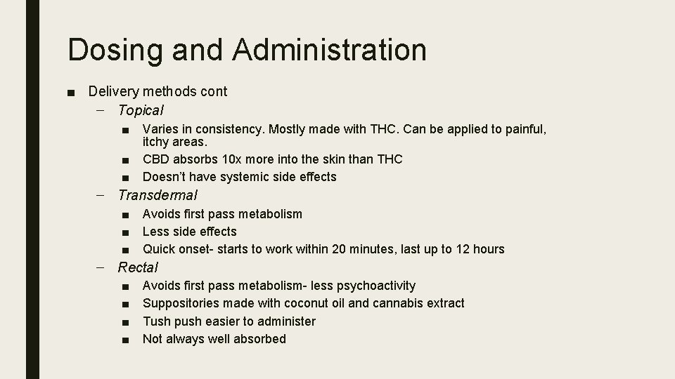 Dosing and Administration ■ Delivery methods cont – Topical ■ ■ ■ Varies in