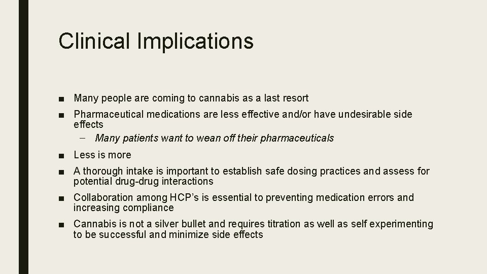 Clinical Implications ■ Many people are coming to cannabis as a last resort ■