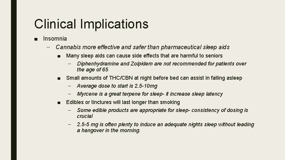 Clinical Implications ■ Insomnia – Cannabis more effective and safer than pharmaceutical sleep aids