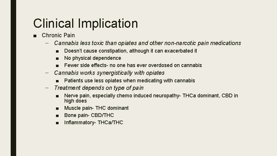 Clinical Implication ■ Chronic Pain – Cannabis less toxic than opiates and other non-narcotic