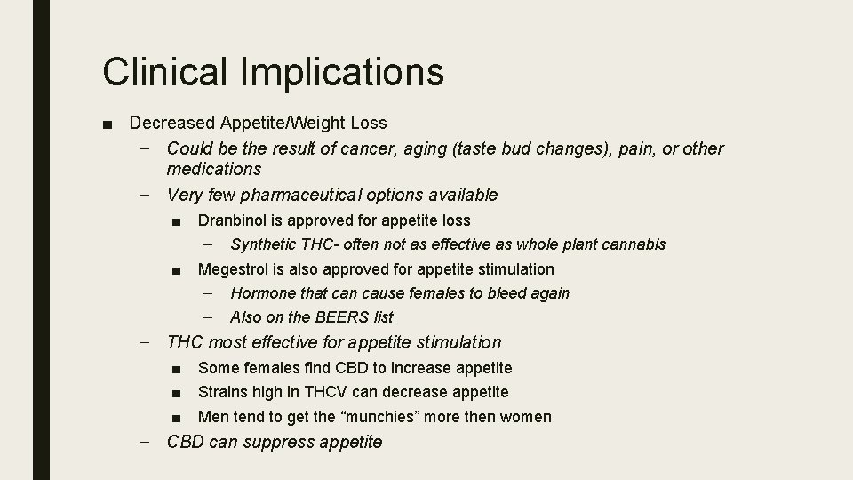 Clinical Implications ■ Decreased Appetite/Weight Loss – Could be the result of cancer, aging