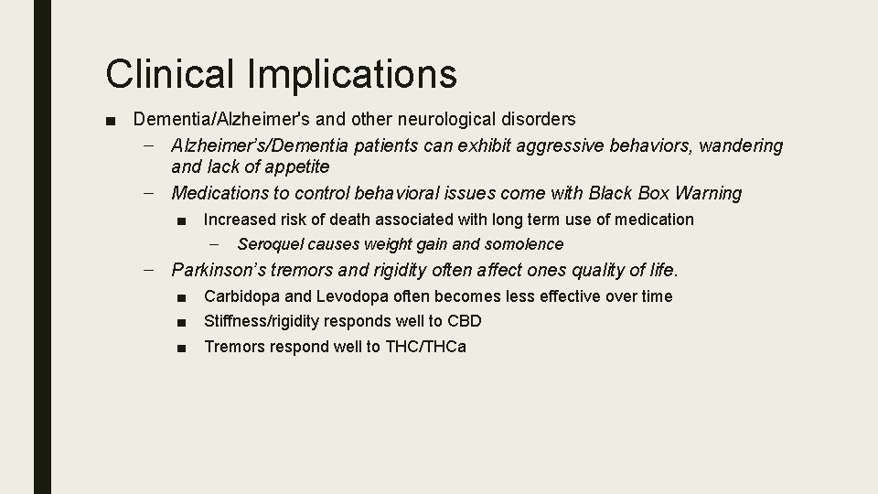 Clinical Implications ■ Dementia/Alzheimer's and other neurological disorders – Alzheimer’s/Dementia patients can exhibit aggressive